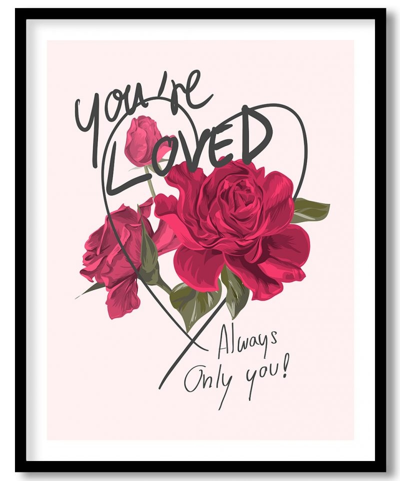 You are loved always only you with rose