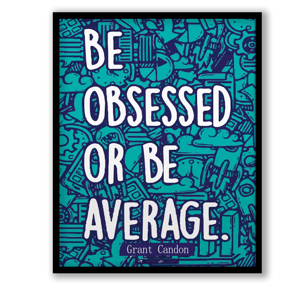 Be obsessed or be average quote by Grant Candon