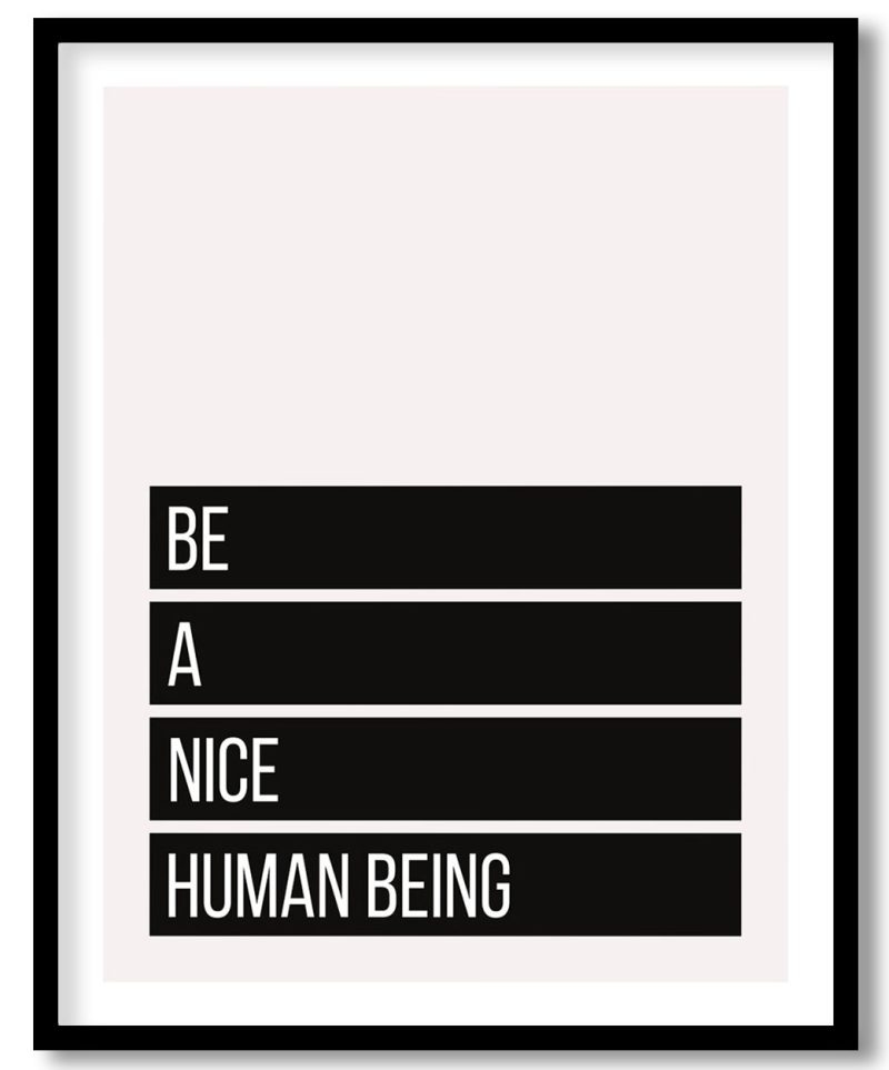 Be a nice human being