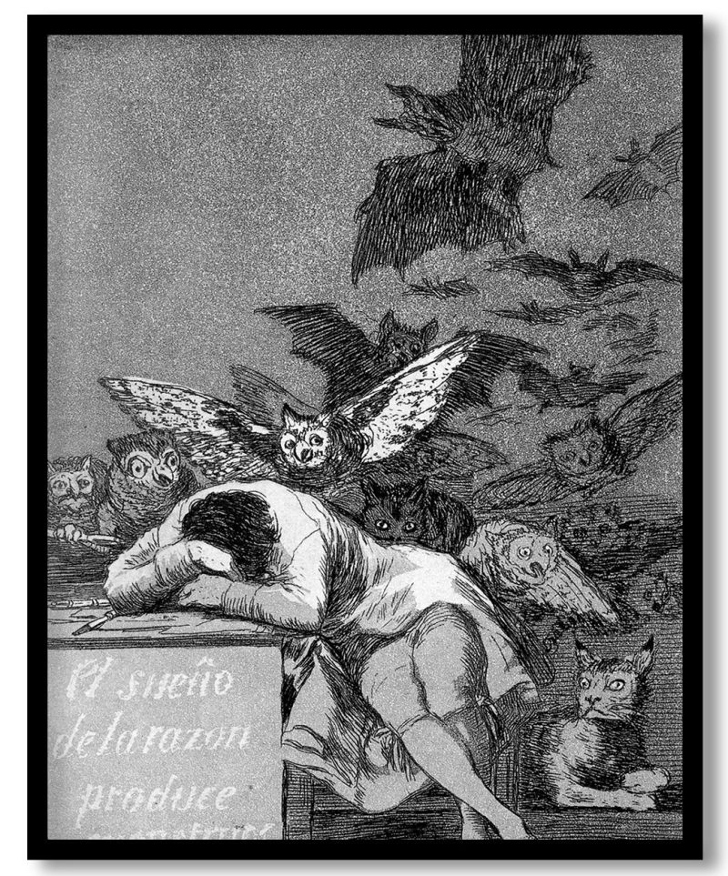 The sleep of reason produces monsters by Francisco Goya (1799)