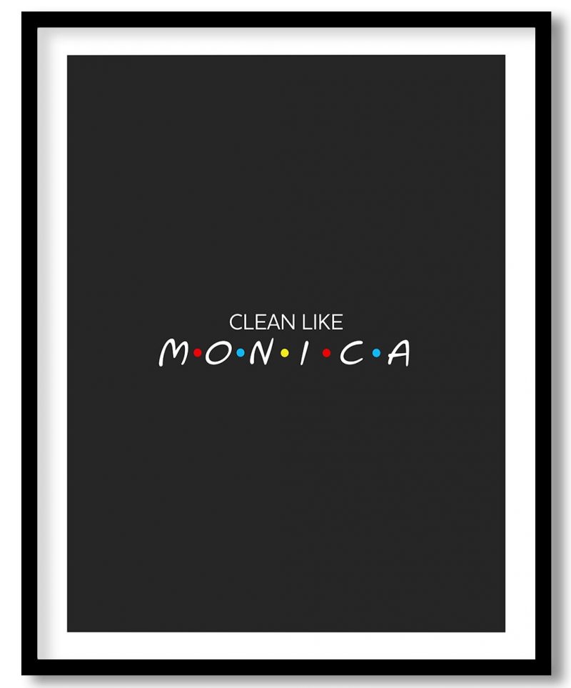 Clean like Monica - quotes, Friends, tv show